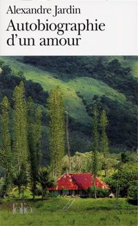 Couverture du livre Autobiographie d'un amour - Alexandre Jardin