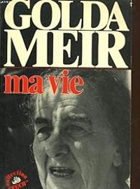 Golda Meir - Hortense Chabrier - Georges Belmont - Ma vie 