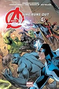 Jonathan Hickman - Mike Deodato Jr - Stefano Caselli - Kev Walker - Avengers Time Runs Out