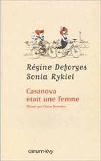 Regine Deforges - Sonia Rykiel - Casanova était une femme