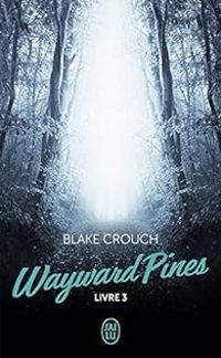 Blake Crouch - Wayward Pines