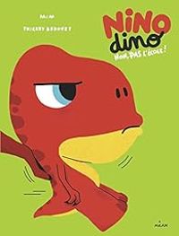 Couverture du livre Nino Dino : Non, pas l'école ! - Mim  - Thierry Bedouet