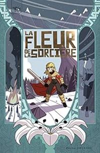 Couverture du livre La Fleur de la sorcière - Nicolas Beaujouan - Enrico Orlandi