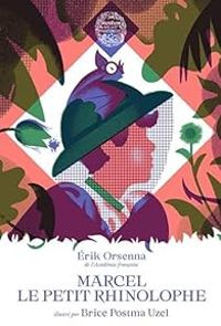 Erik Orsenna - Brice Postma Uzel - Marcel le petit Rinolophe