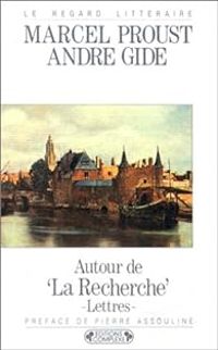 Marcel Proust - Andre Gide - Autour de ''La Recherche'' - Lettres