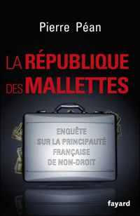 Couverture du livre La République des mallettes - Pierre Pean