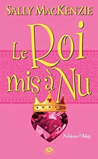 Sally Mackenzie - Le Roi mis à nu: Noblesse oblige, T7