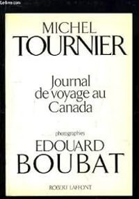 Couverture du livre Journal de voyage au Canada - Michel Tournier - Edouard Boubat