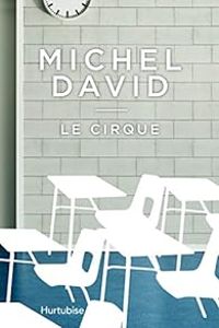 Couverture du livre Le cirque - Michel David