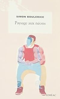 Couverture du livre Paysage aux néons - Simon Boulerice