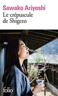 Couverture du livre Le crépuscule de Shigezo - Sawako Ariyoshi