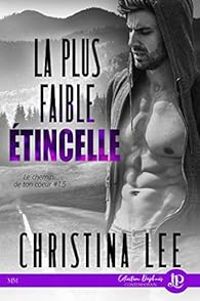 Couverture du livre La plus faible étincelle - Christina Lee