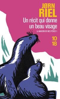 Couverture du livre Un récit qui donne un beau visage (La maison de mes pères - Jorn Riel