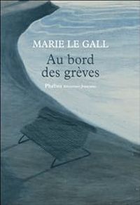 Couverture du livre Au bord des grèves - Marie Le Gall