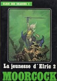 Michael Moorcock - La Jeunesse d'Elric 2