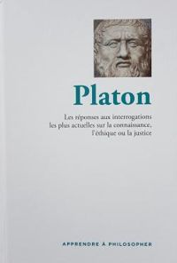  Platon - Les réponses aux interrogations les plus actuelles sur la connaissance