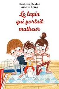 Couverture du livre Le lapin qui portait malheur - Sandrine Bonini - Amelie Graux