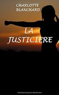 Couverture du livre La justicière - Charlotte Blanchard