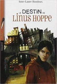 Couverture du livre Le destin de Linus Hoppe - Intégrale - Anne Laure Bondoux