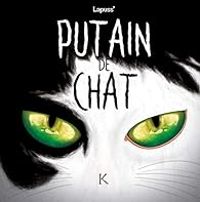 Couverture du livre Putain de chat - Lapuss 