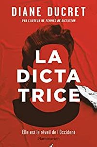 Couverture du livre La Dictatrice - Diane Ducret