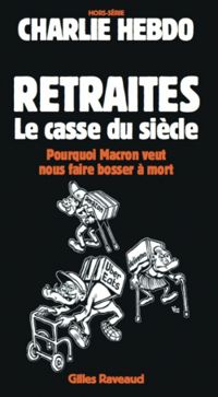 Charlie Hebdo - Charlie Hebdo - HS : Retraites, le casse du siècle