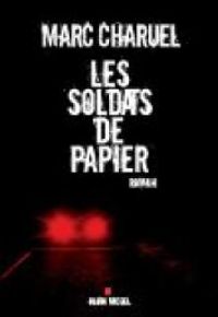 Marc Charuel - Les soldats de papier