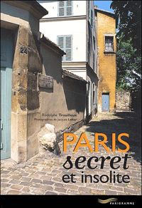 Couverture du livre Paris secret et insolite - Rodolphe Trouilleux - Jacques Lebar