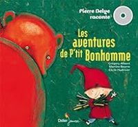 Pierre Delye - Martine Bourre - Cecile Hudrisier - Les aventures de P'tit Bonhomme