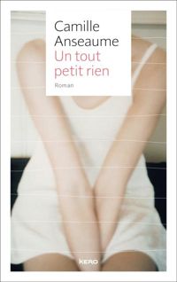 Couverture du livre Un tout petit rien - Camille Anseaume