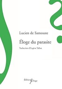 Lucien De Samosate - Eloge du Parasite