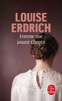 Couverture du livre Femme nue jouant Chopin - Louise Erdrich