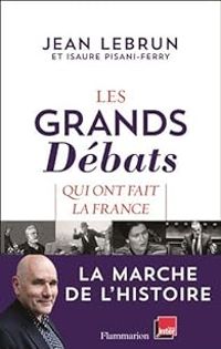 Couverture du livre Les grands débats qui ont fait la France - Jean Lebrun - Isaure Pisani Ferry