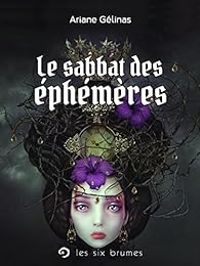 Couverture du livre Le sabbat des éphémères - Ariane Gelinas