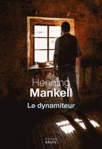 Couverture du livre Le dynamiteur - Henning Mankell