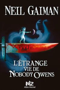 Neil Gaiman - L'ETRANGE VIE DE NOBODY OWENS