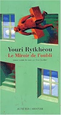 Youri Rytkheou - Le miroir de l'oubli