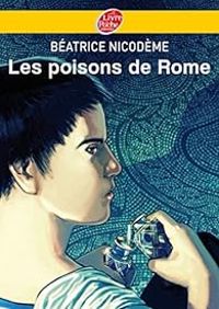 Beatrice Nicodeme - Les poisons de Rome