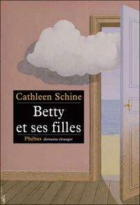 Couverture du livre Betty et ses filles - Cathleen Schine