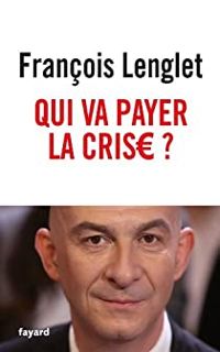 Couverture du livre Qui va payer la crise ? - Francois Lenglet