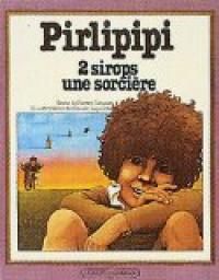 Pierre Gripari - Claude Lapointe - Pirlipipi : 2 sirops, une sorcière