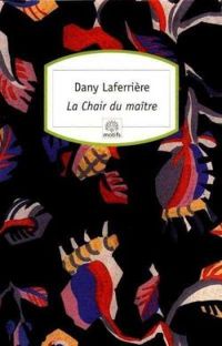 Couverture du livre La Chair du maître - Dany Laferriere