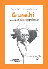 Couverture du livre Gandhi, l'avocat des opprimés - Achmy Halley