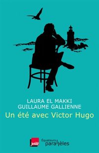 Laura El Makki - Guillaume Gallienne - Un été avec Victor Hugo