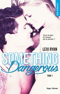 Couverture du livre Reckless & Real Something dangerous - Lexi Ryan