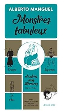 Couverture du livre Monstres fabuleux - Alberto Manguel