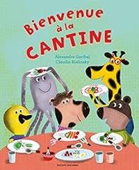 Alexandra Garibal - Bienvenue à la cantine