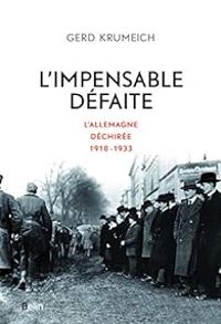 Gerd Krumeich - L'impensable défaite 