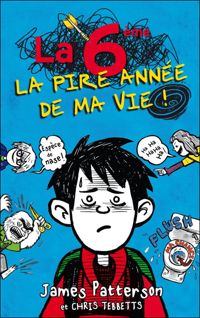 James Patterson - Chris Tebbetts - La 6e, la pire année de ma vie