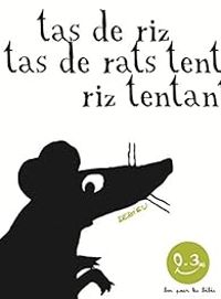 Thierry Dedieu - Tas de riz, tas de rats